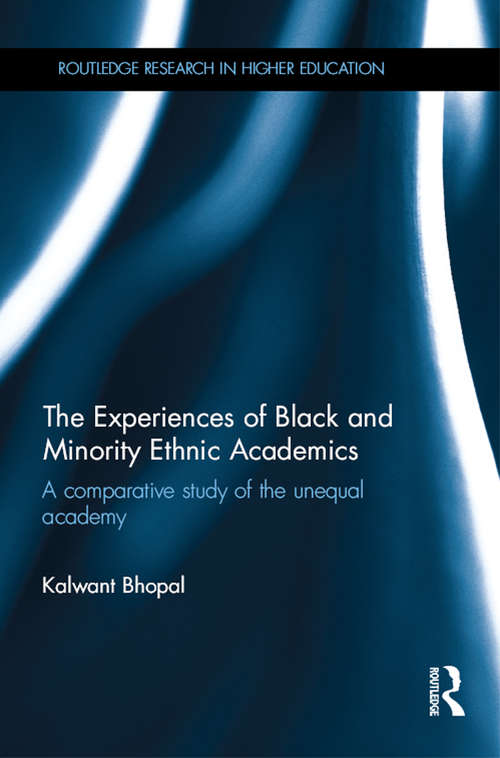 The Experiences of Black and Minority Ethnic Academics: A comparative study of the unequal academy (Routledge Research in Higher Education)