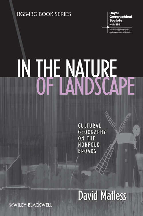 In the Nature of Landscape: Cultural Geography on the Norfolk Broads (RGS-IBG Book Series)