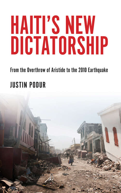 Book cover of Haiti’s New Dictatorship: The Coup, the Earthquake and the UN Occupation