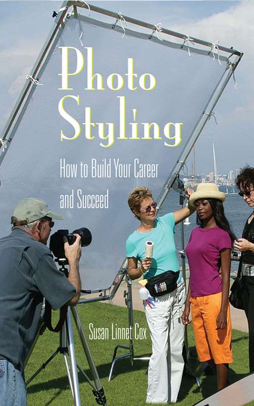 Book cover of Photo Styling: How to Build Your Career and Succeed (Ebook Original, Digital Original) (Starting Your Career Ser.)