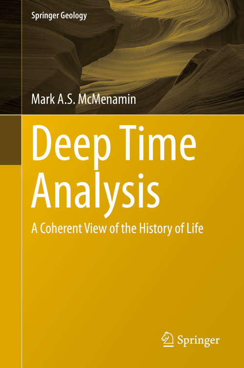 Deep Time Analysis: A Coherent View Of The History Of Life (Springer Geology)