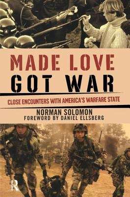 Book cover of Made Love, Got War: Close Encounters With America's Warfare State