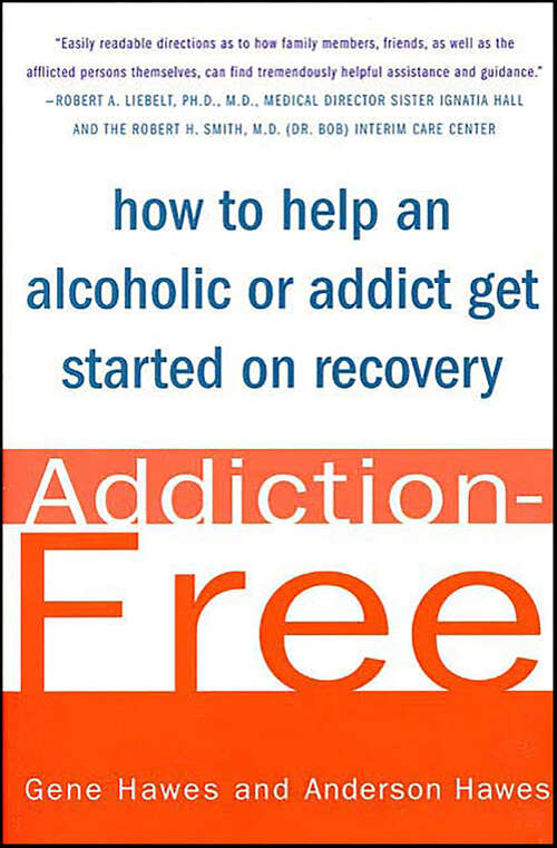 Book cover of Addiction-Free: How to Help an Alcoholic or Addict Get Started on Recovery