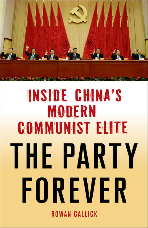 Book cover of The Party Forever: Inside China's Modern Communist Elite