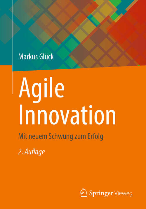 Book cover of Agile Innovation: Mit neuem Schwung zum Erfolg (2. Auflage 2025)