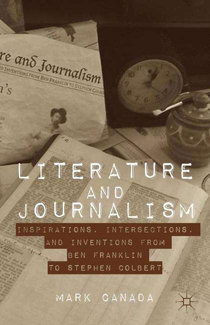 Book cover of Literature and Journalism: Inspirations, Intersections, and Inventions from Ben Franklin to Stephen Colbert