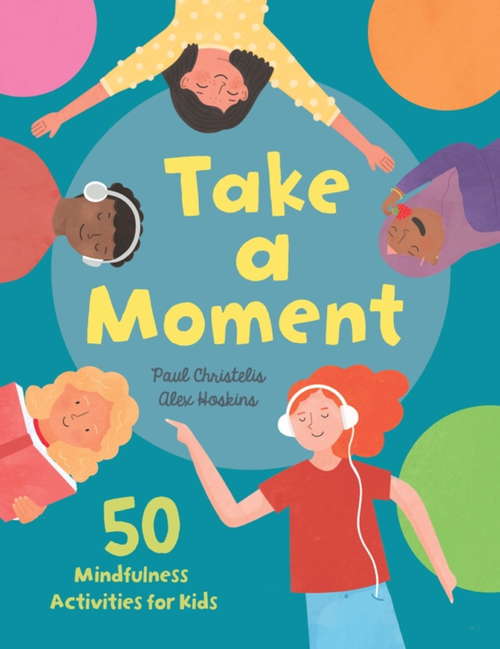 Book cover of Take a Moment: 50 Mindfulness Activities for Kids