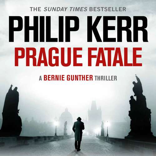 Book cover of Prague Fatale: gripping historical thriller from a global bestselling author (Bernie Gunther)