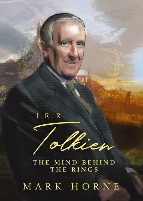Book cover of J.R.R. Tolkien: The Mind Behind the Rings (Christian Encounters Ser.)