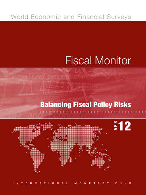 Book cover of Fiscal Monitor, April 2012: Balancing Fiscal Policy Risks