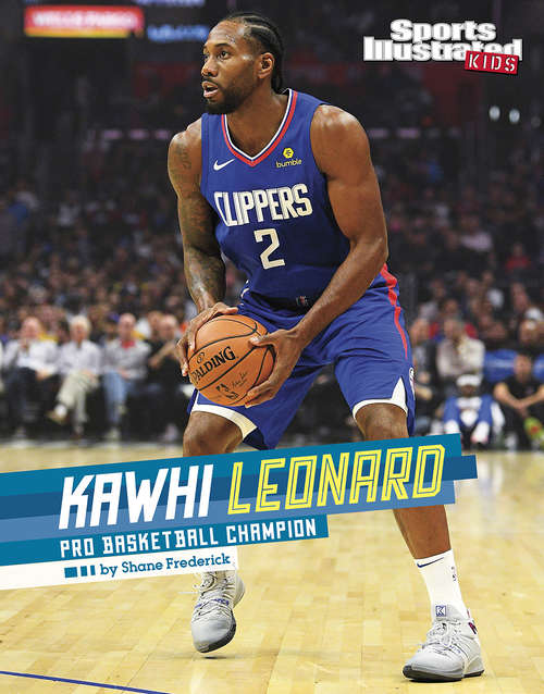 Book cover of Kawhi Leonard: Pro Basketball Champion (Sports Illustrated Kids Stars of Sports)