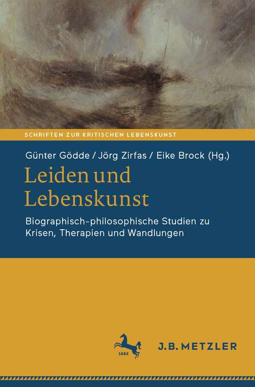 Book cover of Leiden und Lebenskunst: Biographisch-philosophische Studien zu Krisen, Therapien und Wandlungen (1. Aufl. 2023) (Schriften zur Kritischen Lebenskunst)