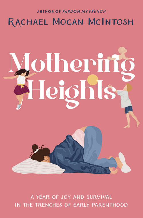 Book cover of Mothering Heights: A year of joy and survival in the trenches of early parenthood