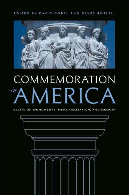 Book cover of Commemoration in America: Essays on Monuments, Memorialization, and Memory
