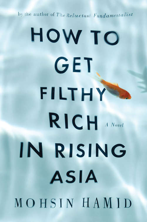 Book cover of How to Get Filthy Rich in Rising Asia: A Novel