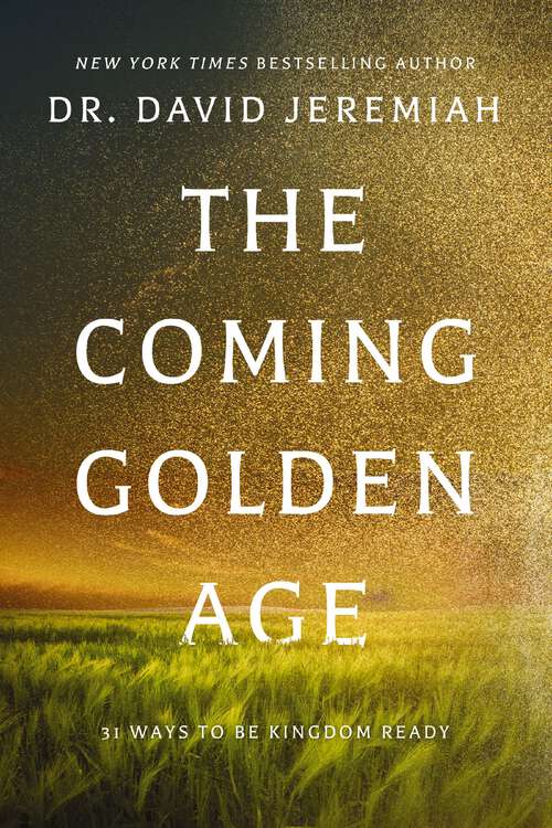 Book cover of The Coming Golden Age: 31 Ways to be Kingdom Ready