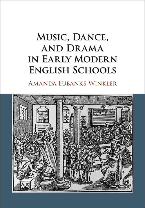 Book cover of Music, Dance, and Drama in Early Modern English Schools