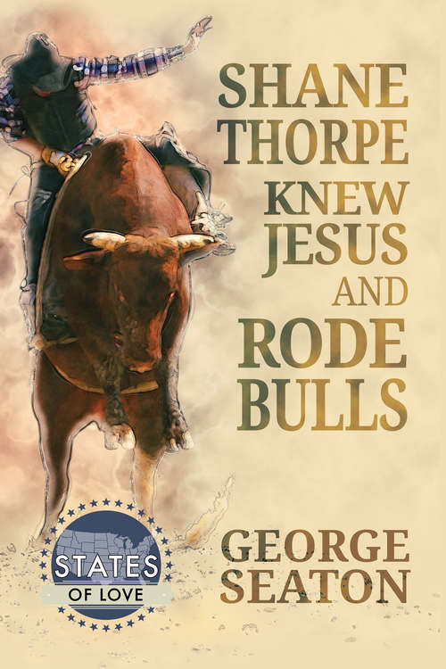 Shane Thorpe Knew Jesus and Rode Bulls (States Of Love)