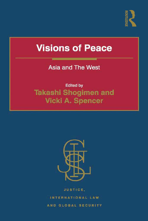 Visions of Peace: Asia and The West (Justice, International Law and Global Security)