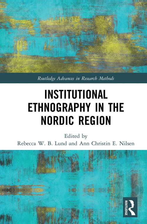 Institutional Ethnography in the Nordic Region (Routledge Advances in Research Methods)