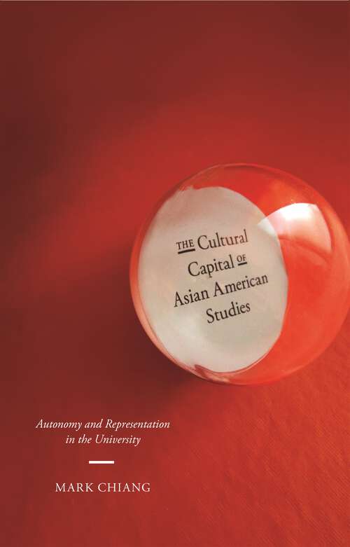 Book cover of The Cultural Capital of Asian American Studies