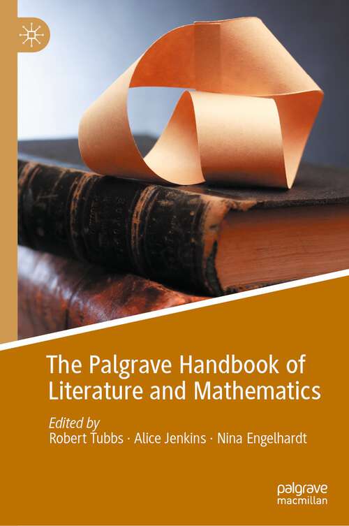Book cover of The Palgrave Handbook of Literature and Mathematics (1st ed. 2021)