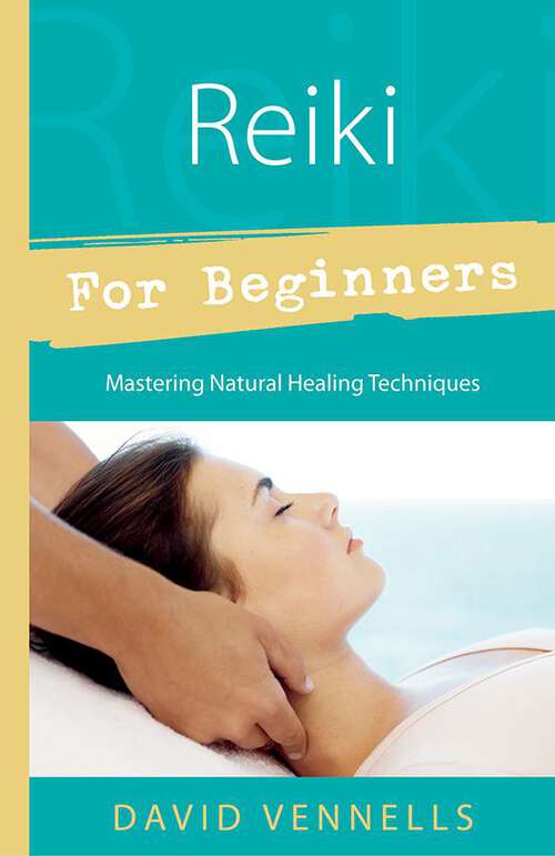 Book cover of Reiki for Beginners: Mastering Natural Healing Techniques (Llewellyn's For Beginners)
