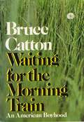 Waiting for the Morning Train: An American Boyhood (Great Lakes Books Ser.)