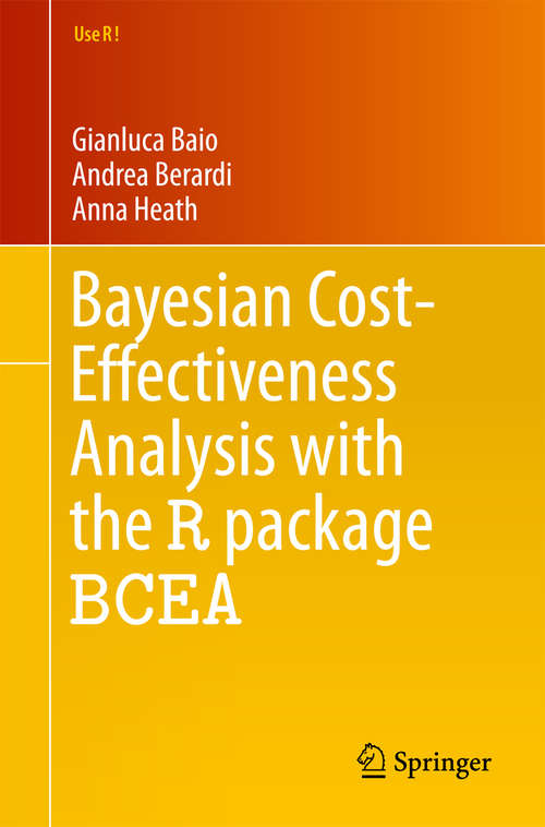 Bayesian Cost-Effectiveness Analysis with the R package BCEA (Use R!)