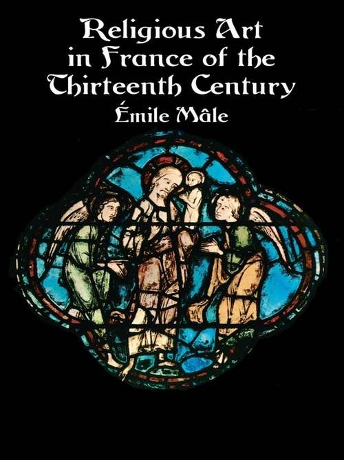 Religious Art in France of the Thirteenth Century (Dover Fine Art, History Of Art Series)