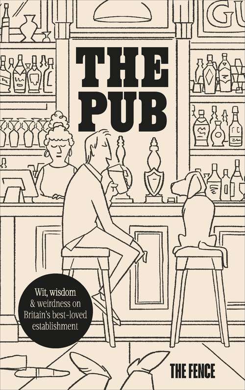 Book cover of The Pub: Wit, wisdom & weirdness on Britain’s best-loved establishment