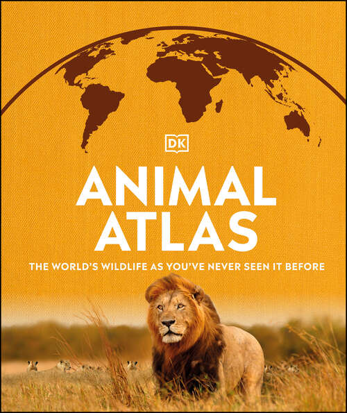 Book cover of Animal Atlas (DK Where on Earth? Atlases)