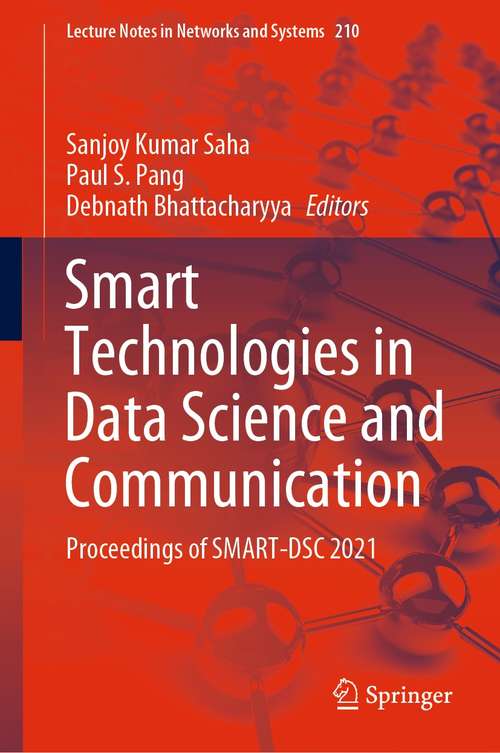 Smart Technologies in Data Science and Communication: Proceedings of SMART-DSC 2021 (Lecture Notes in Networks and Systems #210)