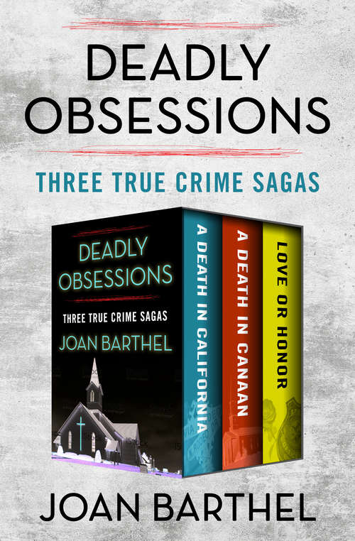 Book cover of Deadly Obsessions: Three True Crime Sagas