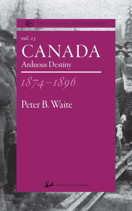 Book cover of Canada 1874-1896: Arduous Destiny