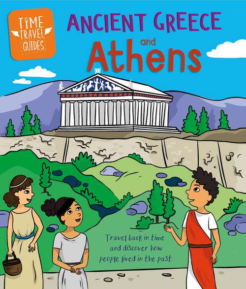 Book cover of Ancient Greeks and Athens (Time Travel Guides #5)