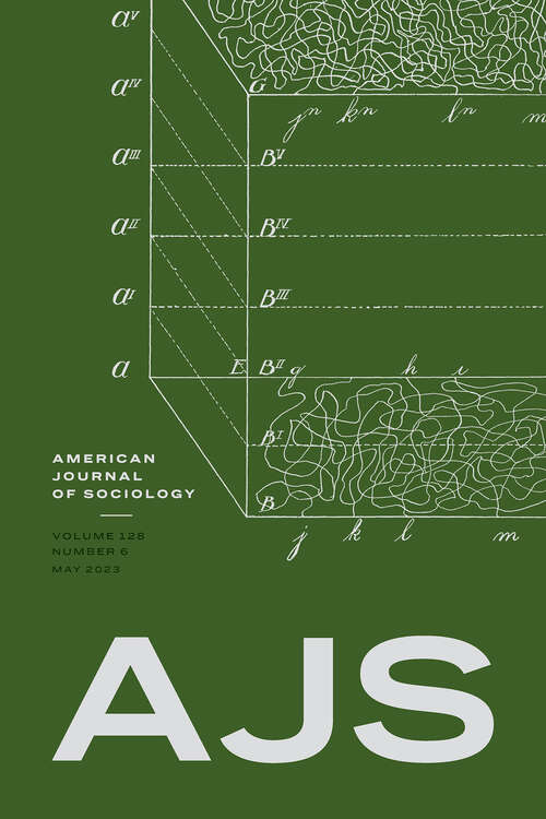 Book cover of American Journal of Sociology, volume 128 number 6 (May 2023)