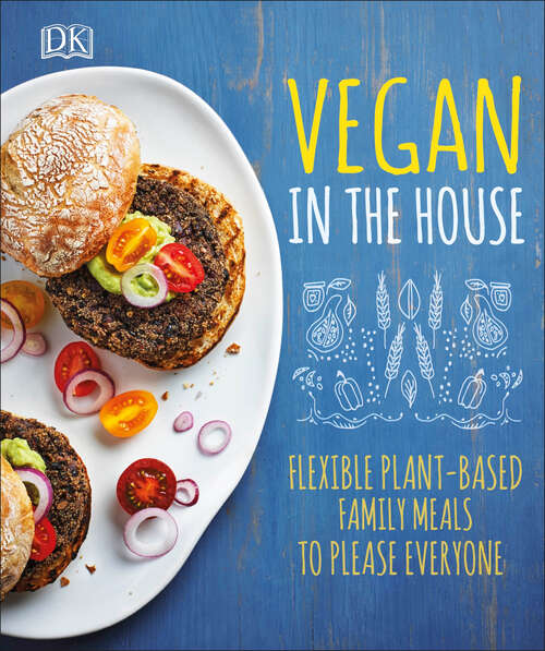 Book cover of Vegan in the House: Flexible Plant-Based Meals to Please Everyone