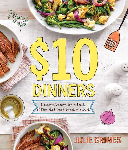 Book cover of $10 Dinners: Delicious Meals for a Family of 4 that Don't Break the Bank