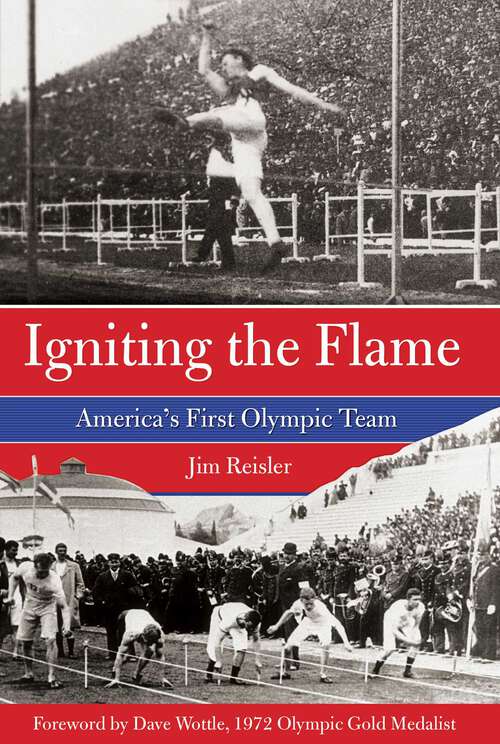 Book cover of Igniting the Flame: America's First Olympic Team