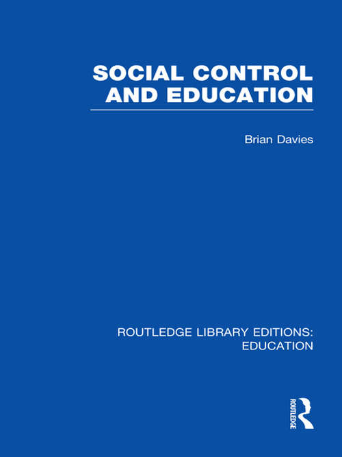 Social Control and Education: Class Inscription And Symbolic Control (Routledge Library Editions: Education)