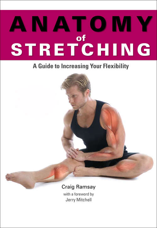 Book cover of Anatomy of Stretching: A Guide to Increasing Your Flexibility (Anatomies Of Ser.)