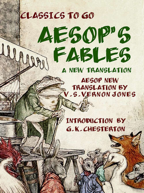 Aesop's Fables A New Translation by V. S. Vernon Jones Introduction by G. K. Chesterton (Classics To Go)