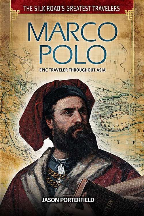Book cover of Marco Polo: Epic Traveler Throughout Asia (The Silk Road's Greatest Travelers)