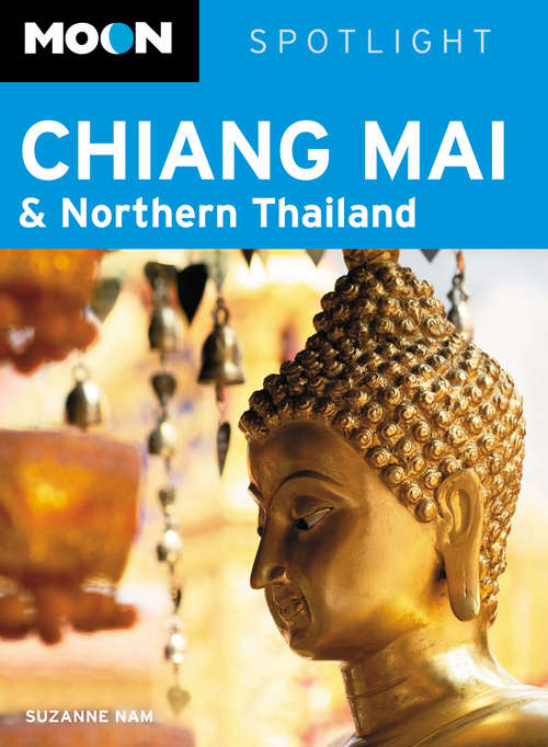 Book cover of Moon Spotlight Chiang Mai & Northern Thailand