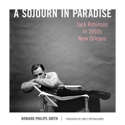 Book cover of A Sojourn in Paradise: Jack Robinson in 1950s New Orleans (EPUB SINGLE)