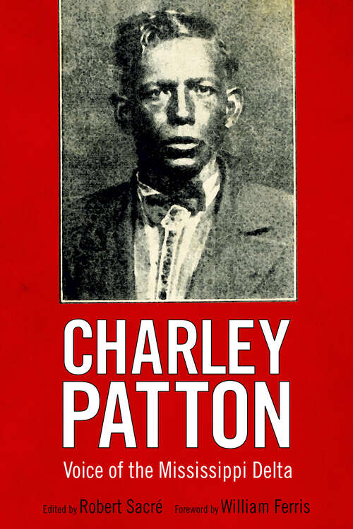 Book cover of Charley Patton: Voice of the Mississippi Delta (EPub Single) (American Made Music Series)