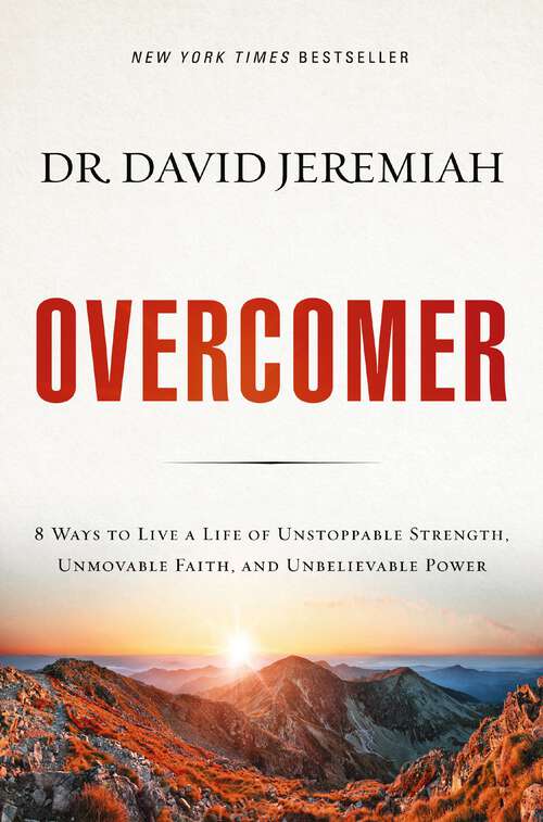 Book cover of Overcomer: 8 Ways to Live a Life of Unstoppable Strength, Unmovable Faith, and Unbelievable Power