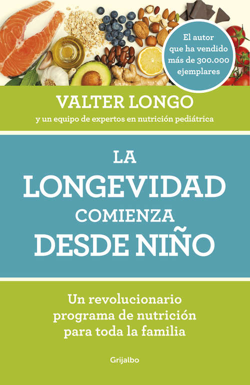 Book cover of La longevidad comienza desde niño: Un revolucionario programa de nutrición para toda la familia
