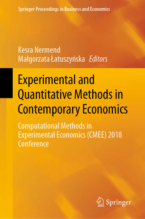 Book cover of Experimental and Quantitative Methods in Contemporary Economics: Computational Methods in Experimental Economics (CMEE) 2018 Conference (1st ed. 2020) (Springer Proceedings in Business and Economics)
